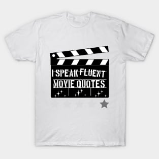 I speak fluent movie quotes now T-Shirt